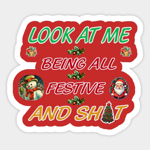 Look At Me Being All Festive And Sh*t Sticker by Blackhearttees